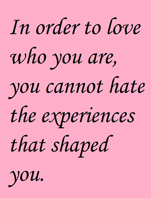 In Order To Love Who You Are